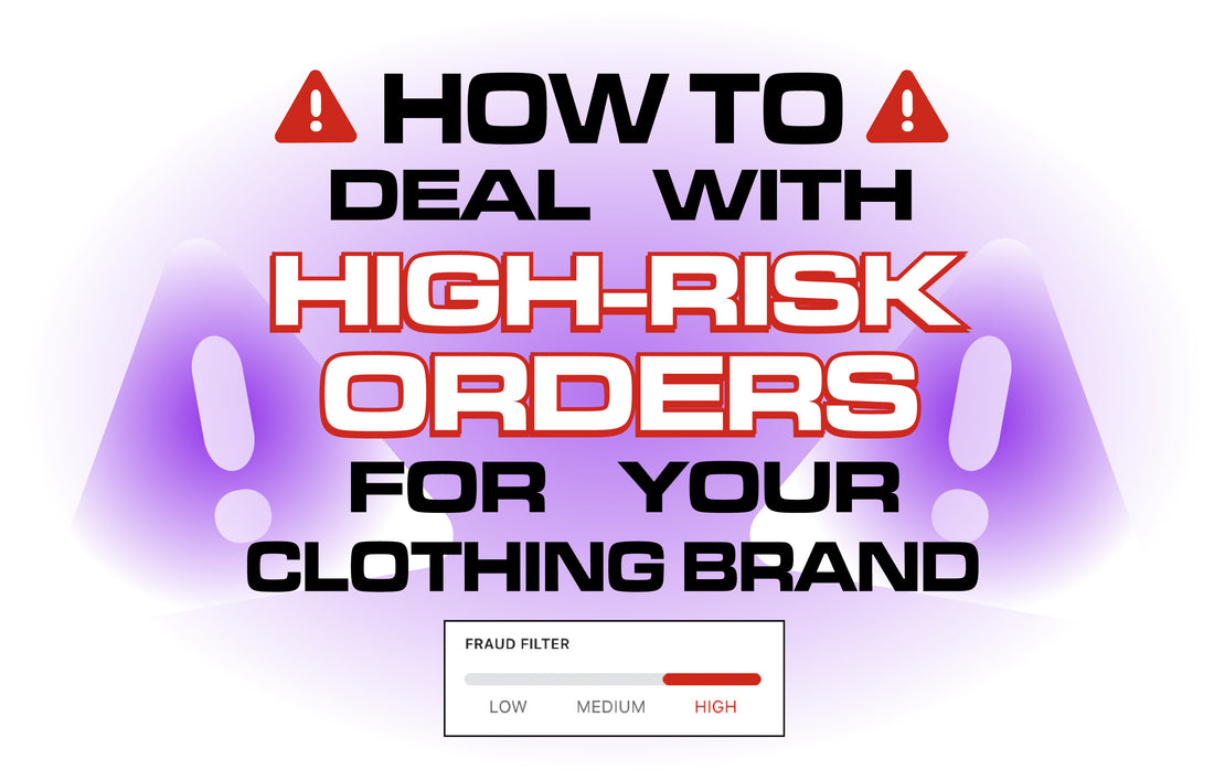 How to Deal With High Risk Orders for Your Clothing Brand – The ...